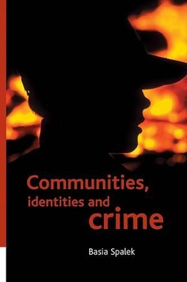 Communities, identities and crime Basia Spalek (Institute of Applied Social Sciences, University of Birmingham) 9781861348043