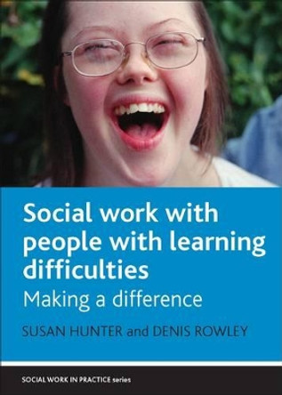 Social Work with People with Learning Difficulties: Making a Difference by Susan Hunter 9781861348784