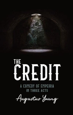 THE THE CREDIT: A COMEDY OF EMPEIRIA IN THREE ACTS by Augustus Young 9781874320715