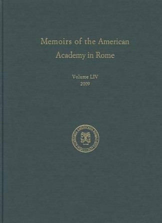 Memoirs of the American Academy in Rome: Volume LIV (2009) by Vernon Hyde Minor 9781879549180