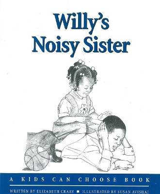 Willy's Noisy Sister by Elizabeth Crary 9781884734571