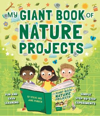 My Giant Book of Nature Projects: Fun and easy learning, in simple step-by-step experiments Steve Parker 9781861478610