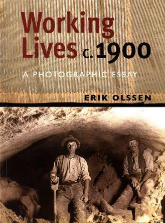 Working Lives c.1900: A Photographic Essay by Erik Olssen 9781877578519