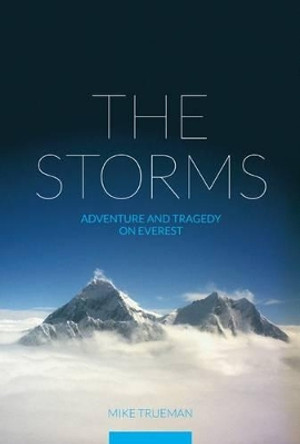 The Storms: Adventure and Tragedy on Everest by Mike Trueman 9781898573944