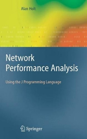 Network Performance Analysis: Using the J Programming Language by Alan Holt 9781849966559