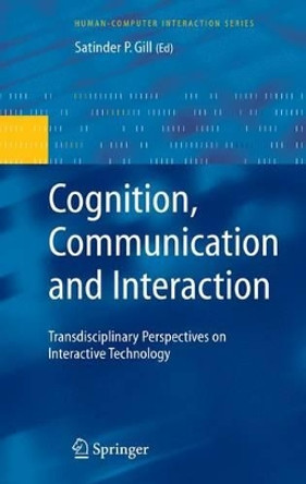 Cognition, Communication and Interaction: Transdisciplinary Perspectives on Interactive Technology by Satinder P. Gill 9781849966795