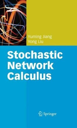 Stochastic Network Calculus by Yuming Jiang 9781849967327