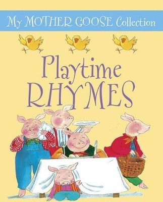 My Mother Goose Collection: Playtime Rhymes by Jan Lewis 9781861476944