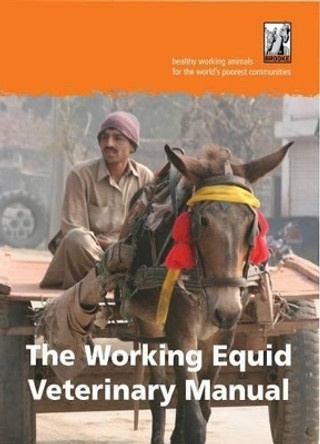 The Working Equid Veterinary Manual by The Brooke 9781873580875