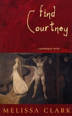 Find Courtney: A Psychological Thriller by Melissa Clark 9781882593903