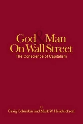 God and Man on Wall Street, The Conscience of Capitalism by Craig Columbus 9781883283797