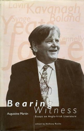 Bearing Witness: Essays on Anglo-Irish Literature by Augustine Martin 9781900621021