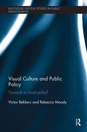 Visual Culture and Public Policy: Towards a visual polity? by Victor Bekkers