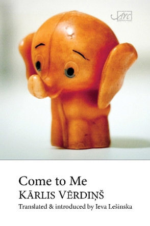 Come to Me by Karlis Verdins 9781908376220