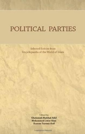 Political Parties: Selected Entries from Encyclopaedia of the World of Islam by Gholamali Haddad Adel 9781908433022
