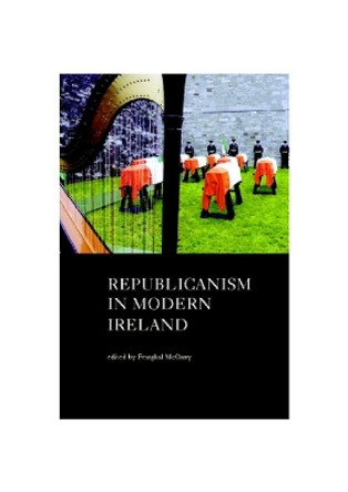 Republicanism in Modern Ireland by Fearghal McGarry 9781900621946