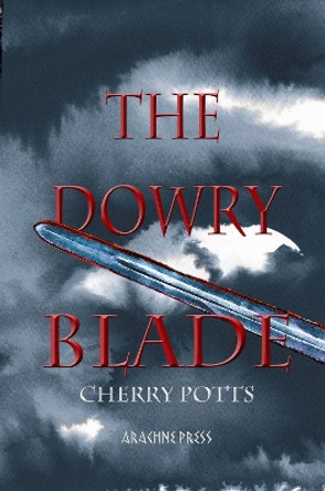 The Dowry Blade by Cherry Potts 9781909208209