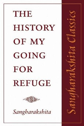 The History of My Going for Refuge by Sangharakshita 9781907314001