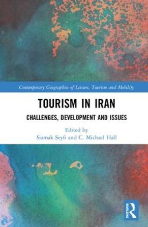 Tourism in Iran: Challenges, Development and Issues by Siamak Seyfi