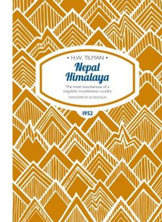 Nepal Himalaya eBook: The most mountainous of a singularly mountainous country by H. W. Tilman 9781909461383