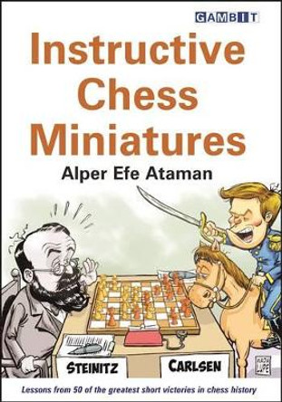 Instructive Chess Miniatures by Alper Efe Ataman 9781910093887