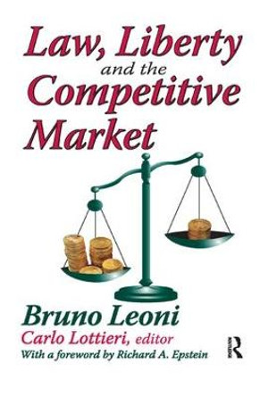 Law, Liberty, and the Competitive Market by Bruno Leoni