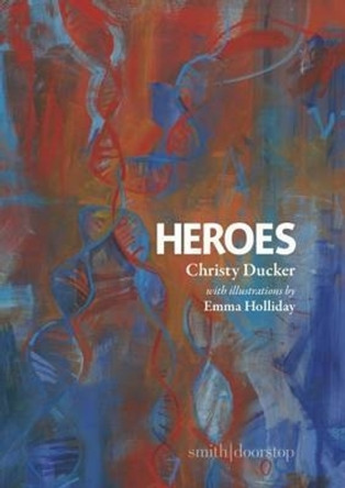 Heroes Christy Ducker 9781910367612