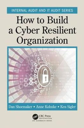 How to Build a Cyber-Resilient Organization by Dan Shoemaker