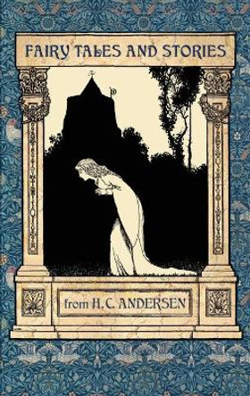 Fairy Tales and Stories from Hans Christian Andersen by Hans Christian Andersen 9781910880678