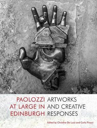 Paolozzi at Large in Edinburgh by Christine De Luca 9781912147823