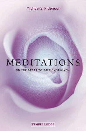 Meditations: on the Greatest Gift Ever Given by Michael S. Ridenour 9781912230310