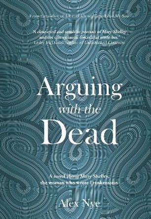 Arguing with the Dead by Alex Nye 9781912280261