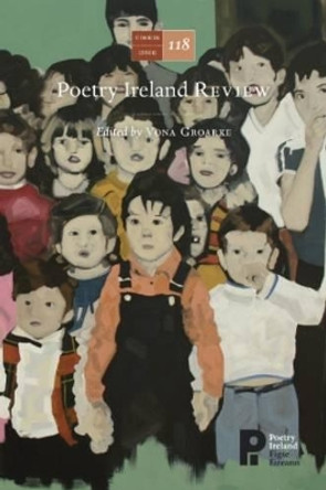 Poetry Ireland Review Issue 118: The Rising Generation by Vona Groarke 9781902121598