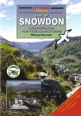 Walks East Of Snowdon; from Dolwyddelan, Pont y Pant and Roman Bridge by Michael Burnett 9781902302409