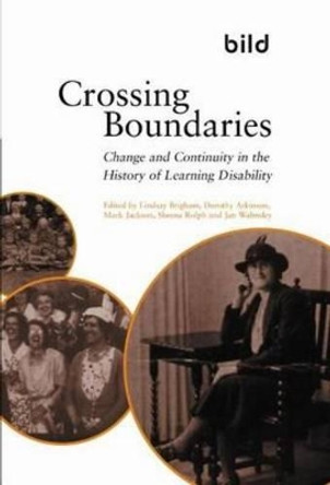 Crossing Boundaries: Change and Continuity in the History of Learning Disabilities by Lindsay Brigham 9781902519210