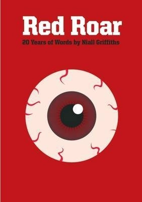 Red Red Roar - " 20 Years of Words " by Niall Griffiths 9781903110201