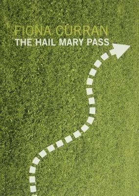 The Hail Mary Pass Fiona Curran 9781903110416