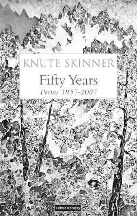 Fifty Years: Poems 1957-2007 by Knute Skinner 9781903392614