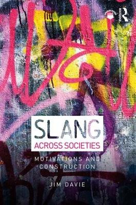 Slang across Societies: Motivations and Construction Jim Davie 9781138558830