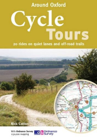 Cycle Tours Around Oxford: 20 Rides on Quiet Lanes and Off-road Trails by Nick Cotton 9781904207573