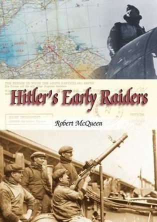 Hitler's Early Raiders by Robert McQueen 9781904445852