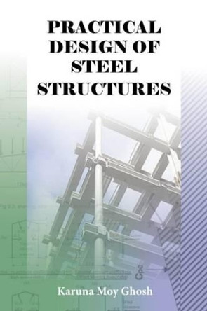 Practical Design of Steel Structures by Karuna Moy Ghosh 9781904445920