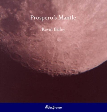 Prospero's Mantle by Kevin Bailey 9781904781783