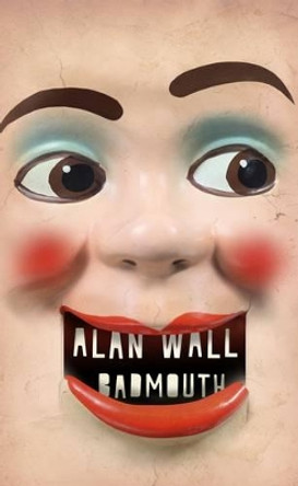 Badmouth by Alan Wall 9781905128228