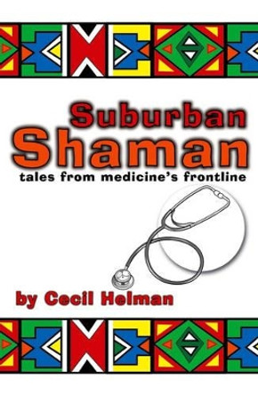 Suburban Shaman: Tales from Medicine's Front Line by Cecil Helman 9781905140084