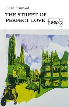 The Street of Perfect Love by Julian Stannard 9781905208272