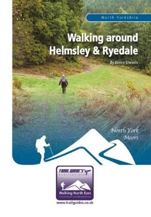 Walking Around Helmsley and Ryedale by Keven Shevels 9781905444595