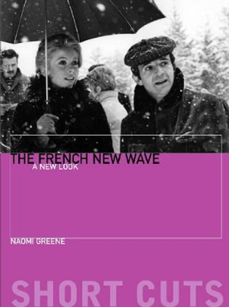 The French New Wave - A New Look by Naomi Greene 9781905674121