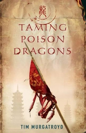 Taming Poison Dragons by Tim Murgatroyd 9781905802289