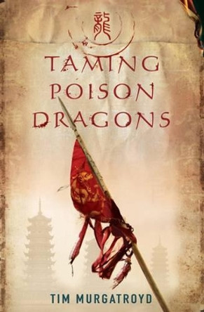 Taming Poison Dragons by Tim Murgatroyd 9781905802395